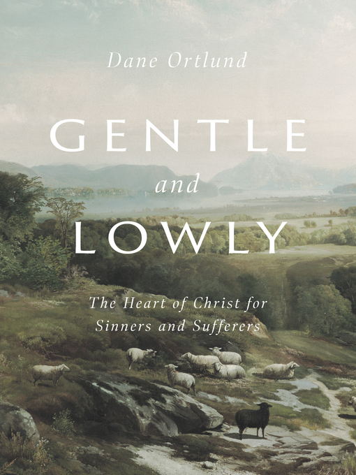 Title details for Gentle and Lowly by Dane Ortlund - Available